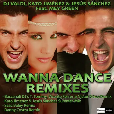 Wanna Dance (Remixes) [feat. Mey Green] - EP - Dj Valdi