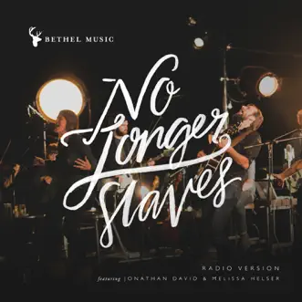 No Longer Slaves (Radio Version) - Single by Bethel Music, Jonathan David Helser & Melissa Helser album reviews, ratings, credits