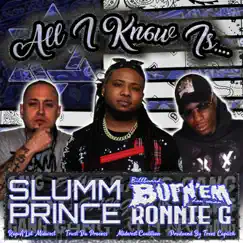 All I Know Is... (feat. Slumm Prince & Ronnie G) - Single by Billboard Burn'em album reviews, ratings, credits