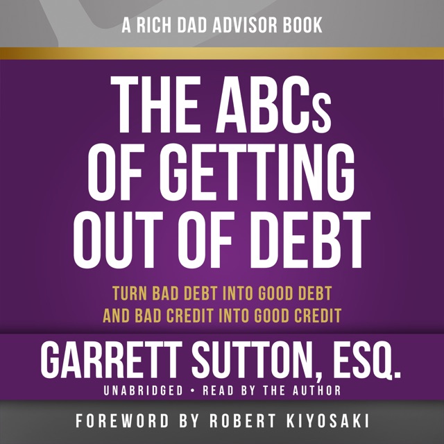 Garrett Sutton, Esq. Rich Dad Advisors: The ABCs of Getting Out of Debt Album Cover