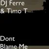 Stream & download Dont Blame Me - Single