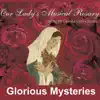 Our Lady's Musical Rosary: Glorious Mysteries album lyrics, reviews, download