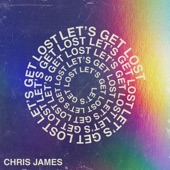 Chris James - Let's Get Lost