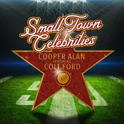 Small Town Celebrities - Single by Cooper Alan & Colt Ford album reviews, ratings, credits