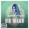 Be Mine (feat. Diogo Araujo) - Samant D'legend lyrics