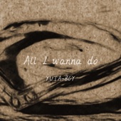 All I wanna do artwork