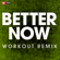 Better Now (Workout Remix) - Power Music Workout
