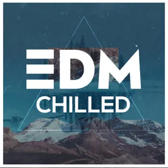 EDM - Chilled by Various Artists album reviews, ratings, credits