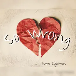 So Wrong - Single by Drew Righteous album reviews, ratings, credits