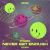 Stream & download Never Get Enough - Single