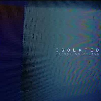Isolated - Single - Trevor Something