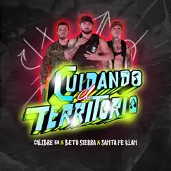 Cuidando el Territorio - Single by Calibre 50, Santa Fe Klan & Beto Sierra album reviews, ratings, credits