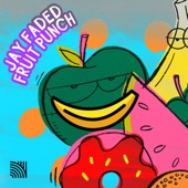 Fruit Punch by Jay Faded