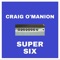 Super Six - Craig O'Manion lyrics