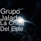 La Chica Del Este - Grupo Jalado lyrics