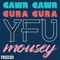 Gawr Gawr Gura Gura Yfu Mousey - Freeced lyrics
