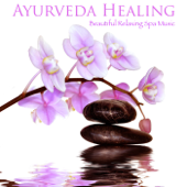 Ayurveda Healing: Beautiful Relaxing Spa Music for Indian Massage, Beauty Treatments and Therapy, Wellness - Ayurveda Massage Music Specialists
