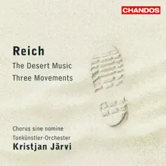 Reich: Three Movements & The Desert Music by Kristjan Järvi, Tonkünstlerorchester Niederösterreich & Chorus Sine Nomine album reviews, ratings, credits