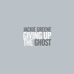 Giving Up the Ghost - Jackie Greene