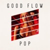Good Flow: Pop