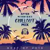 After Midnight Chillout Mix: Best of 2018, Copacabana Club del Mar, Sunset Ibiza Party, Caliente Music del Sol album lyrics, reviews, download