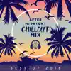 Stream & download After Midnight Chillout Mix: Best of 2018, Copacabana Club del Mar, Sunset Ibiza Party, Caliente Music del Sol