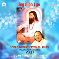 Jag Moh Lya (Guru Ravidass Ji Pt. 1), Vol. 81 - Nusrat Fateh Ali Khan Jag Moh Lya (Guru Ravidass Ji Pt. 1), Vol. 81 - Nusrat Fateh Ali Khan