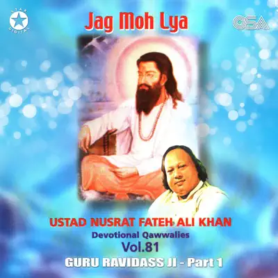 Jag Moh Lya (Guru Ravidass Ji Pt. 1), Vol. 81 - Nusrat Fateh Ali Khan Jag Moh Lya (Guru Ravidass Ji Pt. 1), Vol. 81 - Nusrat Fateh Ali Khan