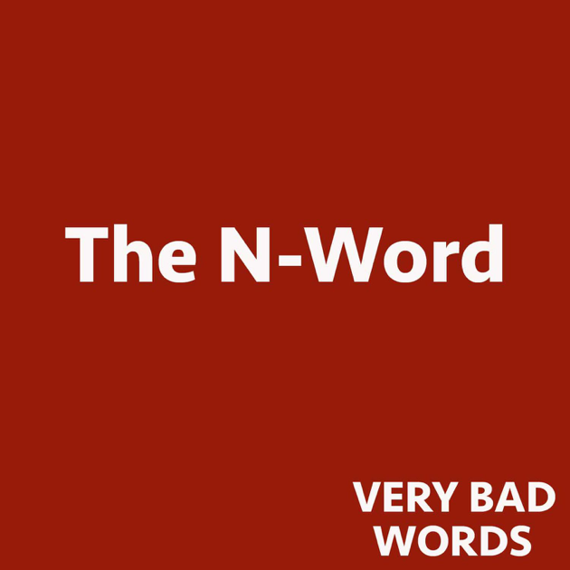 Very Bad Words 42 The N Word On Apple Podcasts