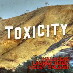 Toxicity - Single by Halocene, Lauren Babic & Violet Orlandi album reviews, ratings, credits