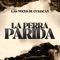 La Perra Parida - Las Voces De Culiacán lyrics