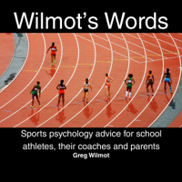 Greg Wilmot - Wilmot’s Words: Sports Psychology Advice for School Athletes, Their Coaches and Parents (Unabridged) artwork
