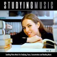 Studying Music: Soothing Piano Music For Studying, Focus, Concentration and Reading Music, Vol. 2 by Piano For Studying, Music for Reading & Brain Study Music Guys album reviews, ratings, credits