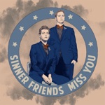 Sinner Friends - Miss the Mississippi and You