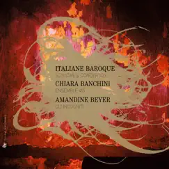 Italiane Baroque: Sonatas & Concertos by Chiara Banchini, Ensemble 415, Amandine Beyer & Gli Incogniti album reviews, ratings, credits