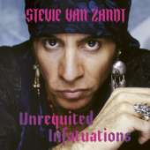 Unrequited Infatuations - Stevie Van Zandt