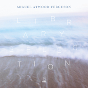 Library Selection - Miguel Atwood-Ferguson