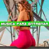 MÚSICA PARA ENTRENAR - Single album lyrics, reviews, download
