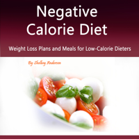 Shelbey Andersen - Negative Calorie Diet: Weight Loss Plans and Meals for Low-Calorie Dieters (Unabridged) artwork