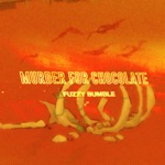 Fuzzy Bumble - Murder For Chocolate