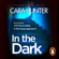 Cara Hunter - In the Dark: DI Fawley, Book 2 (Unabridged)