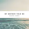 My Mother Told Me - Single album lyrics, reviews, download