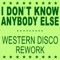 I Don't Know Anybody Else (Western Disco Rework) - Single