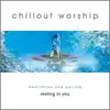 Chillout Worship – Meditation and Worship 2003 (Resting in You) album lyrics, reviews, download