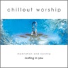 Chillout Worship – Meditation and Worship 2003 (Resting in You)