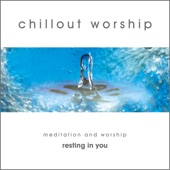 Chillout Worship – Meditation and Worship 2003 (Resting in You) artwork