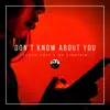Don't Know About You - Single album lyrics, reviews, download