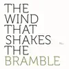 The Wind That Shakes the Bramble album lyrics, reviews, download