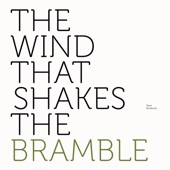 The Wind That Shakes the Bramble