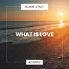 What Is Love (Acoustic) - Single album lyrics, reviews, download